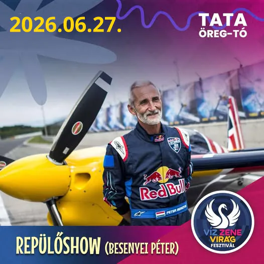 Víz, Zene, Virág Fesztivál 2026 Tata Besenyei Péter